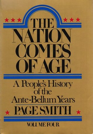 The Nation Comes of Age: A People's History of the Ante-Bellum Years (Hardcover)