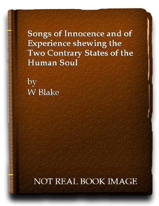 Songs of innocence and of experience. Shewing the two contrary states of the human soul, 1789-1794