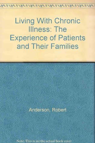 Living With Chronic Illness: The Experience of Patients and Their Families
