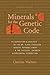 Minerals for the Genetic Code: An Exposition & Anaylsis of the Dr. Olree Standard Genetic Periodic Chart & the Physical, Chemical & Biological Connection
