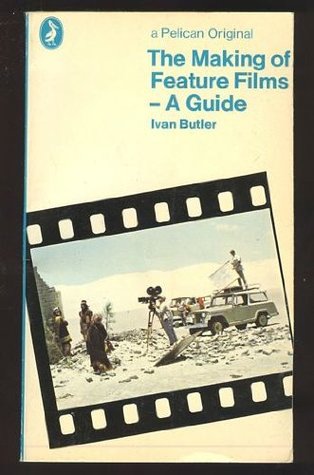 The Making of Feature Films: A Guide (Paperback)