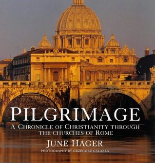 Pilgrimage: A Chronicle of Christianity Through the Churches of Rome (Hardcover)