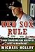 Red Sox Rule by Michael Holley Red Sox Rule by Michael Holley