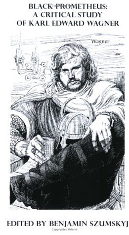 Black Prometheus: A Critical Study of Karl Edward Wagner (Gothic Chapbook Series)