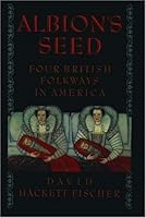 Albion's Seed: Four British Folkways in America (America a Cultural History)