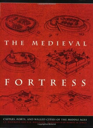 The Medieval Fortress: Castles, Forts, And Walled Cities Of The Middle Ages (Paperback)