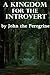 A Kingdom For the Introvert