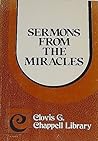 Sermons from the miracles (Clovis G. Chappell library)