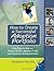 How to Create a Successful Adoption Portfolio: Easy Steps to Help You Produce the Best Adoption Profile and Prospective Birthparent Letter