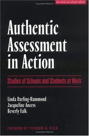 Authentic Assessment in Action: Studies of Schools and Students at Work (the series on school reform)