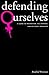 Defending Ourselves: A Guid...