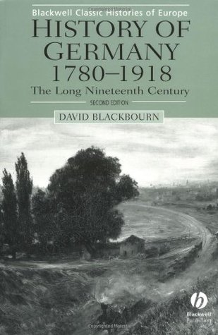 History of Germany, 1780-1918: The Long Nineteenth Century (Blackwell Classic Histories of Europe)