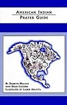 The American Indian Prayer Guide by Danette Maloof