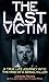 Last Victim: A True-Life Jo...