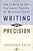 Writing with Precision: How...