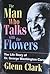 Man Who Talks With Flowers