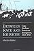Between Race and Ethnicity:...