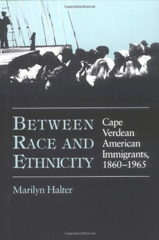 Between Race and Ethnicity: Cape Verdean American Immigrants, 1860-1965 (Statue of Liberty Ellis Island)