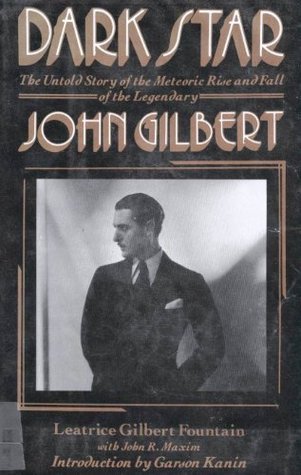 Dark Star: The Untold Story of the Meteoric Rise and Fall of Legendary Silent Screen Star John Gilbert (Hardcover)