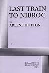 Last Train to Nibroc by Arlene Hutton Last Train to Nibroc by Arlene Hutton