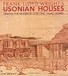 Frank Lloyd Wright's Usonian Houses: Designs for Moderate Cost One-Family Homes
