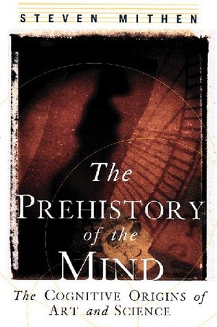 The Prehistory of the Mind: The Cognitive Origins of Art, Religion and Science (Paperback)