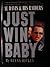 Just Win, Baby: Al Davis an...