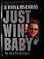 Just Win, Baby by Glenn Dickey