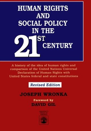 Human Rights and Social Policy in the 21st Century: A History of the Idea of Human Rights and Comparison of the United Nations Universal Declaration ... United States Federal and State Constitutions (Paperback)