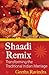 Shaadi Remix: Transforming the Traditional Indian Marriage
