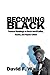 Becoming Black: Personal Ra...