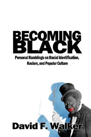 Becoming Black: Personal Ramblings on Racial Identification, Racism, and Popular Culture (Paperback)