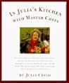 In Julia's Kitchen with Master Chefs by Julia Child