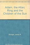 Adam, the Altaic Ring and the Children of the Sun Adam, the Altaic Ring and the Children of the Sun