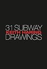 Keith Haring: 31 Subway Drawings Keith Haring: 31 Subway Drawings