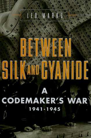 Between Silk and Cyanide: A Codemaker's War, 1941-1945