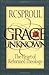 Grace Unknown: The Heart of...