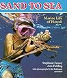 Sand to Sea: Marine Life of Hawaii (A Kolowalu Book)