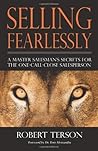 Selling Fearlessly: A Master Salesman's Secrets for the One-Call Close Salesperson