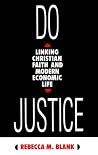 Do Justice: Linking Christian Faith and Modern Economic Life Do Justice: Linking Christian Faith and Modern Economic Life