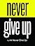 Never Give UP