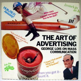 Art of Advertising. George Lois on Mass Communication (Hardcover)