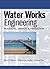 Water Works Engineering: Pl...