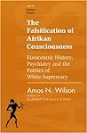 The Falsification of Afrikan Consciousness by Amos N. Wilson
