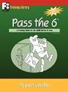 Pass the 6: A Training Guide for the Nasd Series 6 Exam