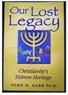 Our Lost Legacy: Christianity's Hebrew Heritage