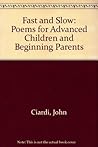 Fast and Slow: Poems for Advanced Children and Beginning Parents