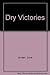 Dry Victories