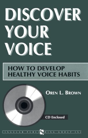 Discover Your Voice: How to Develop Healthy Voice Habits (Paperback)