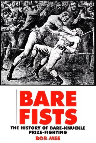 Bare Fists: The History of Bare Knuckle Prize Fighting (Hardcover)